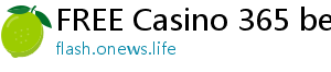 FREE Casino 365 bets